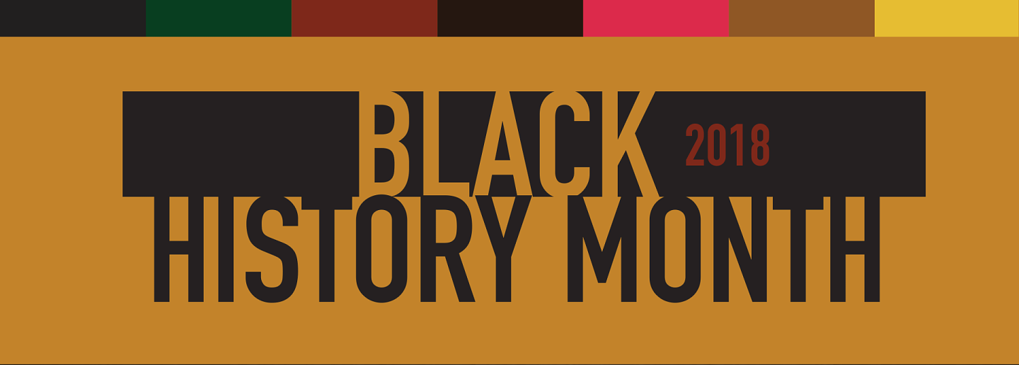 Black History Month 2018 Black History Month 2018